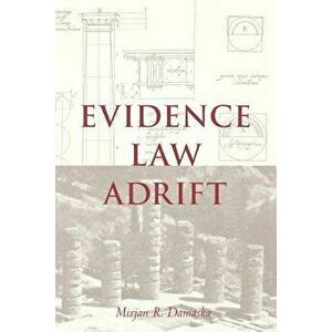 Evidence Law Adrift, Paperback - Mirjan R. Damaska imagine