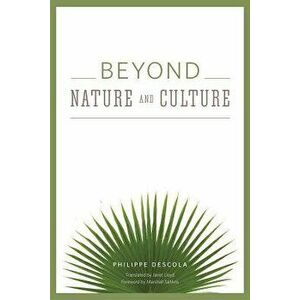 Beyond Nature and Culture, Paperback - Philippe Descola imagine