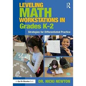 Leveling Math Workstations in Grades K-2: Strategies for Differentiated Practice, Paperback - Nicki Newton imagine
