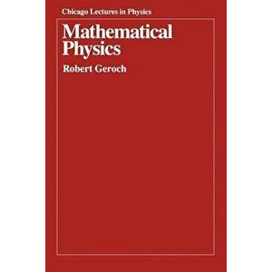 Mathematical Physics, Paperback - Robert Geroch imagine