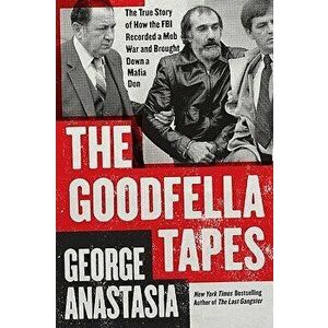 The Goodfella Tapes, Paperback - George Anastasia imagine