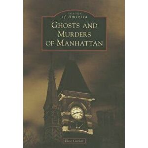 Ghosts and Murders of Manhattan, Paperback - Elise Gainer imagine