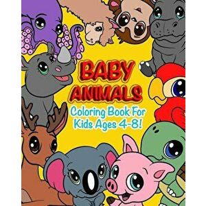 Baby Animals: Coloring Book For Kids Ages 4-8 Features 25 Adorable Animals To Color In & Draw, Activity Book For Young Boys & Girls, Paperback - Berro imagine