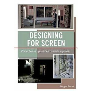 Designing for Screen: Production Design and Art Direct Explained, Paperback - Georgina Shorter imagine