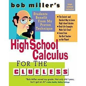 Bob Miller's High School Calc for the Clueless: Honors and AP Calculus AB and BC, Paperback - Bob Miller imagine