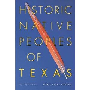 Historic Native Peoples of Texas, Paperback - William C. Foster imagine