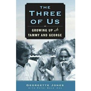 The Three of Us: Growing Up with Tammy and George, Paperback - Georgette Jones imagine
