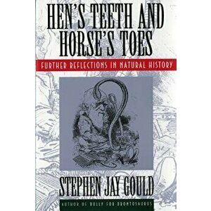 Hen's Teeth and Horse's Toes: Further Reflections in Natural History, Paperback - Stephen Jay Gould imagine