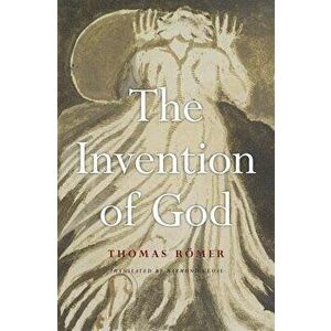The Invention of God, Hardcover - Thomas Romer imagine