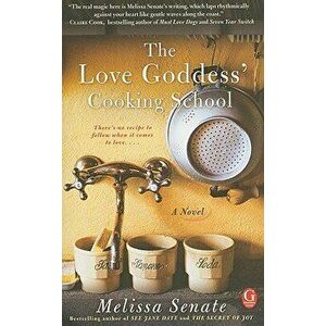 The Love Goddess' Cooking School, Paperback - Melissa Senate imagine
