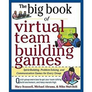The Big Book of Virtual Team-Building Games: Quick, Effective Activities to Build Communication, Trust, and Collaboration from Anywhere!, Paperback - imagine