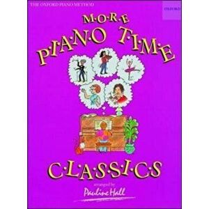 More Piano Time Classics, Paperback - Pauline Hall imagine