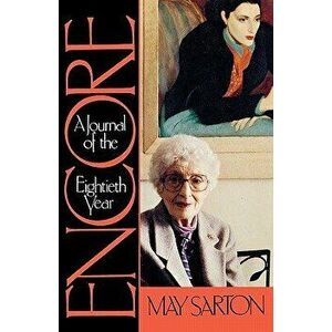 Encore: A Journal of the Eightieth Year, Paperback - May Sarton imagine