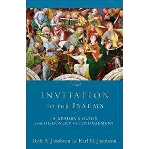 Invitation to the Psalms: A Reader's Guide for Discovery and Engagement, Paperback - Rolf A. Jacobson imagine