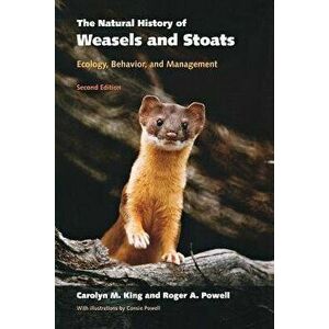 The Natural History of Weasels and Stoats: Ecology, Behavior, and Management, Paperback - C. M. King imagine