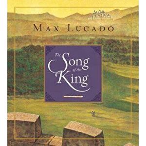 Song of the King, Hardcover - Max Lucado imagine