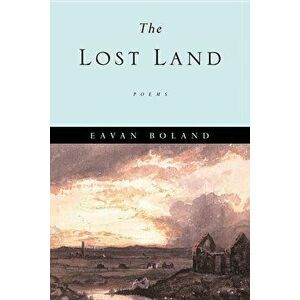 The Lost Land: Poems, Paperback - Eavan Boland imagine