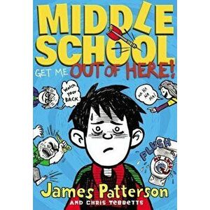 Middle School: Get Me Out of Here!, Hardcover - James Patterson imagine