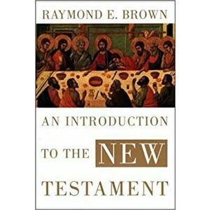 An Introduction to the New Testament, Hardcover - Raymond E. Brown imagine