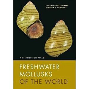 Freshwater Mollusks of the World: A Distribution Atlas, Hardcover - Charles Lydeard imagine