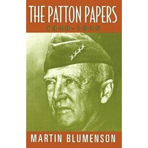 The Patton Papers: 1940-1945, Paperback - Martin Blumenson imagine