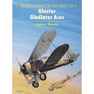 Gloster Gladiator Aces, Paperback - Andrew Thomas imagine