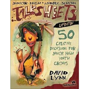 Junior High and Middle School Talksheets-Updated!: 50 Creative Discussions for Junior High Youth Groups, Paperback - David Lynn imagine