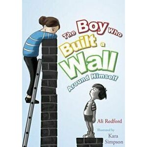 The Boy Who Built a Wall Around Himself, Hardcover - Kara Simpson imagine