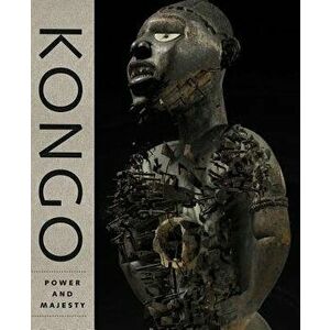 Kongo: Power and Majesty, Hardcover - Alisa Lagamma imagine