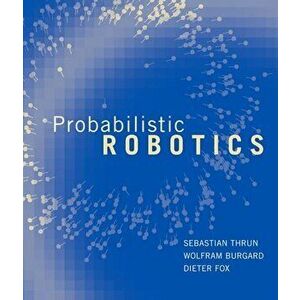 Probabilistic Robotics, Hardcover - Sebastian Thrun imagine