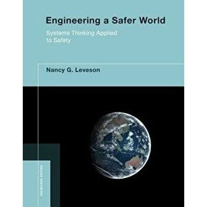 Engineering a Safer World: Systems Thinking Applied to Safety, Paperback - Nancy G. Leveson imagine