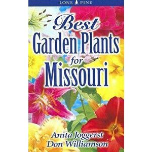 Best Garden Plants for Missouri, Paperback - Anita Joggerst imagine