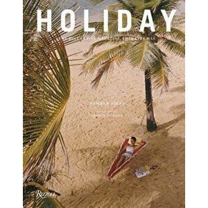 Holiday: The Best Travel Magazine That Ever Was, Hardcover - Pamela Fiori imagine