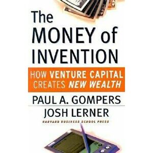 The Money of Invention: How Venture Capital Creates New Wealth, Hardcover - Paul A. Gompers imagine