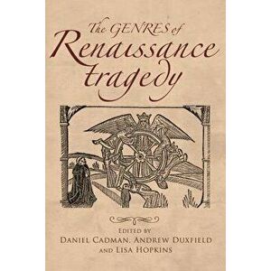 The genres of Renaissance tragedy, Hardcover - Daniel Cadman imagine