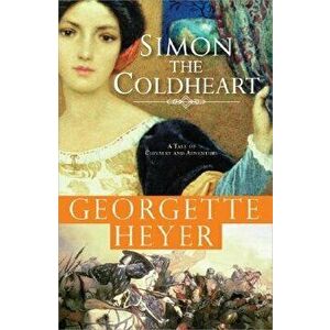Simon the Coldheart: A Tale of Chivalry and Adventure, Paperback - Georgette Heyer imagine