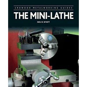 The Mini-Lathe - Neil M. Wyatt imagine