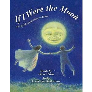 If I Were the Moon: Twentieth - Anniversary Edition, Hardcover - Sheree Fitch imagine