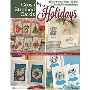 Cross Stitched Cards for the Holidays: Simply Stylish Cards and Tags for the Christmas Season, Paperback - Editors of Crossstitcher Magazine imagine