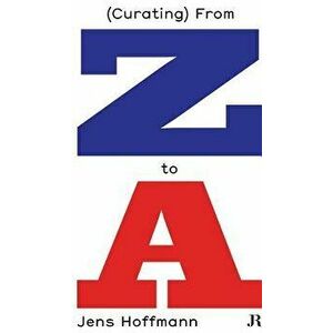 Jens Hoffmann: (curating) from Z to a, Paperback - Jens Hoffmann imagine