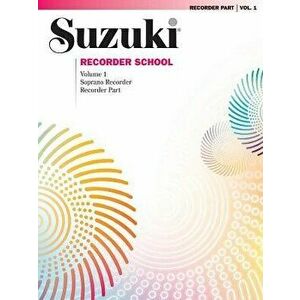 Suzuki Recorder School (Soprano Recorder), Vol 1: Recorder Part, Paperback - Alfred Music imagine