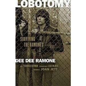 Lobotomy: Surviving the Ramones, Paperback - Dee Dee Ramone imagine