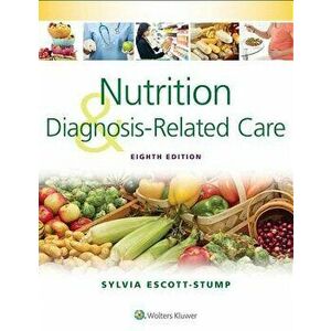 Nutrition and Diagnosis-Related Care, Paperback - Sylvia Escott-Stump imagine
