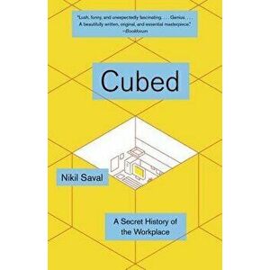 Cubed: A Secret History of the Workplace, Paperback - Nikil Saval imagine