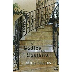 The Ladies Are Upstairs: A Collection of Stories, Paperback - Merle Collins imagine