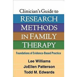 Clinician's Guide to Research Methods in Family Therapy: Foundations of Evidence-Based Practice, Paperback - Lee Williams imagine