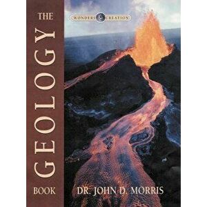 Geology Book (Wonders of Creation Series) [With Pull-Out Poster], Hardcover - John Dr Morris imagine