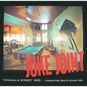 Juke Joint: Photographs, Hardcover - Birney Imes imagine