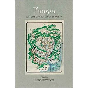 P'Ungsu: A Study of Geomancy in Korea, Paperback - Hong-Key Yoon imagine