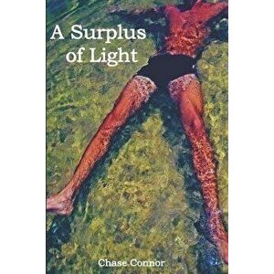A Surplus of Light: A Gay Coming-Of-Age Tale, Paperback - Chase Connor imagine